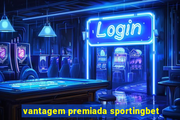 vantagem premiada sportingbet